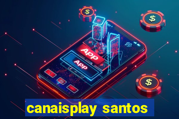 canaisplay santos